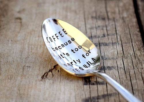 Coffee Teaspoon- Too Early for Tequilla
